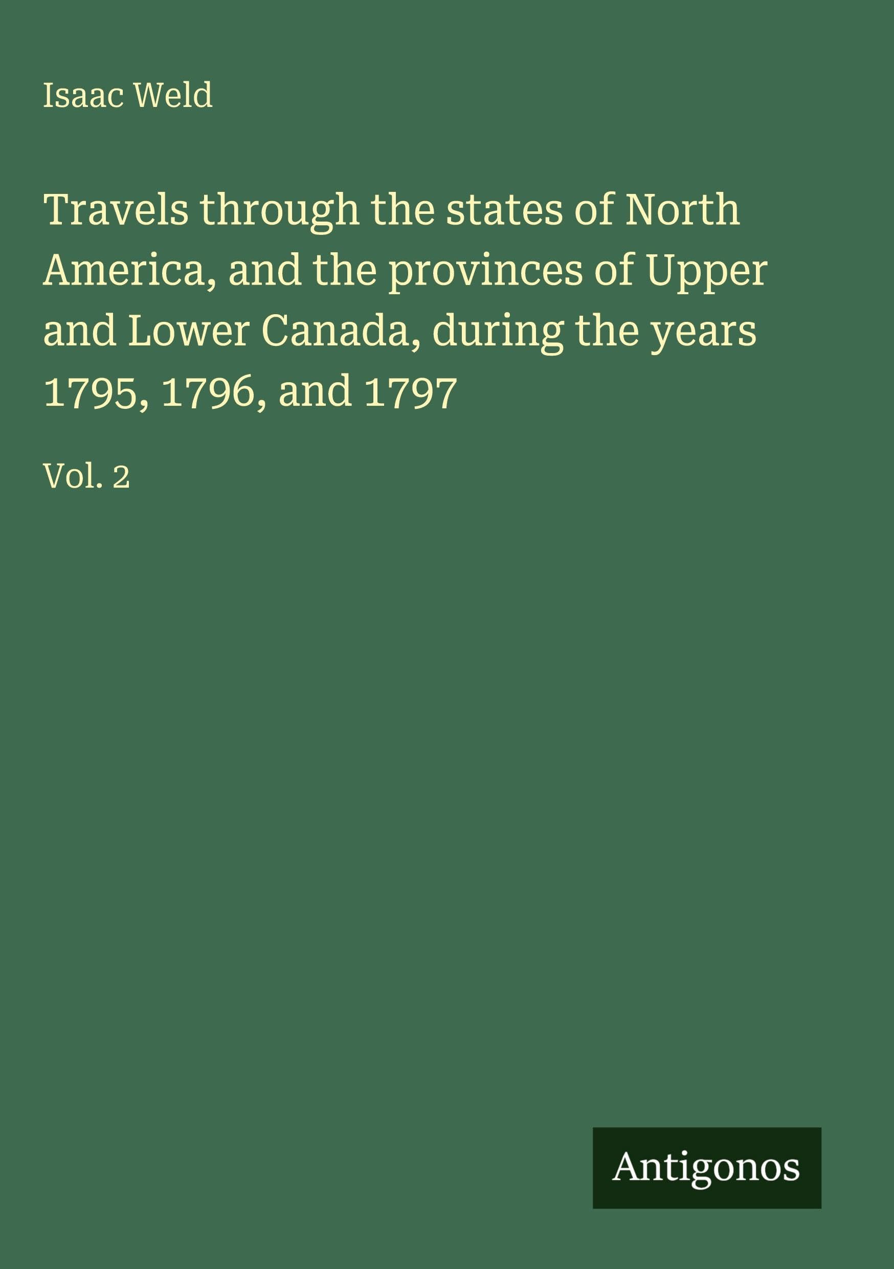 Travels through the states of North America, and the provinces of Upper and Lower Canada, during the years 1795, 1796, and 1797: Vol. 2