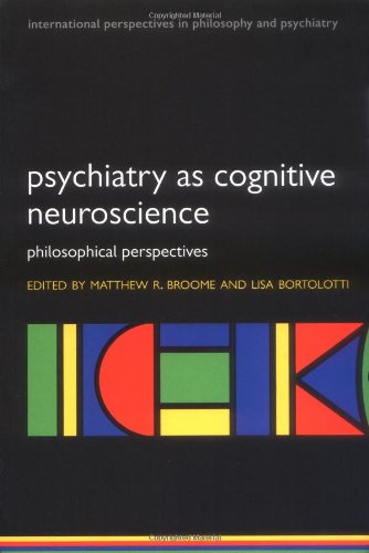 Psychiatry as Cognitive Neuroscience: Philosophical Perspectives (International Perspectives in Philosophy and Psychiatry)