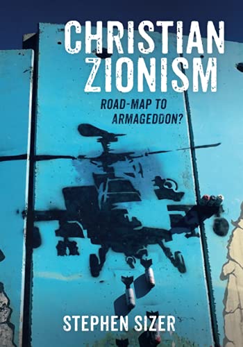 Stephen Sizer Christian Zionism, Road-map To Armageddon?