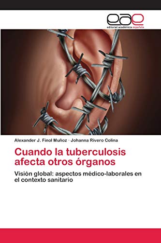 Cuando la tuberculosis afecta otros órganos: Visión global: aspectos médico-laborales en el contexto sanitario
