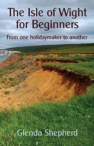 Glenda Shepherd The Isle Of Wight For Beginners, From One Holidaymaker To Another