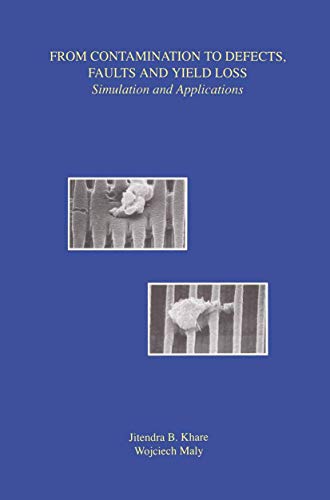 From Contamination to Defects, Faults and Yield Loss: Simulation and Applications (Frontiers in Electronic Testing) (Frontiers in Electronic Testing, 5, Band 5)