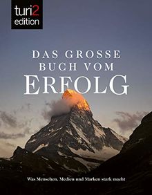 turi2 edition - Das große Buch vom Erfolg: Was Menschen, Medien und Marken stark macht