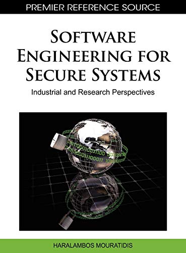 Software Engineering for Secure Systems: Industrial and Research Perspectives (Premier Reference Source)