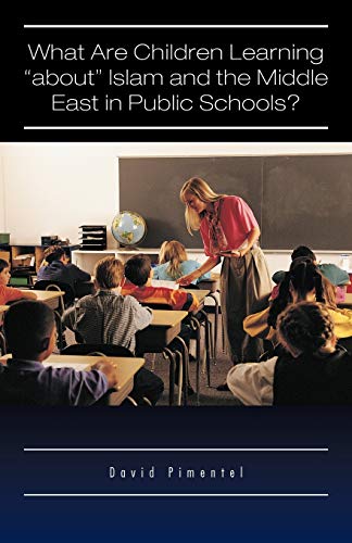 What are Children Learning About Islam and the Middle East in Public Schools? Are the Students Also Being Taught to Hate America?