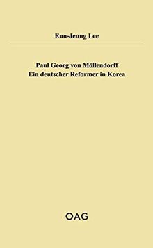 Paul Georg von Möllendorff: Ein deutscher Reformer in Korea