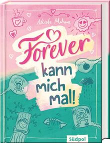 Forever kann mich mal: Umwerfend lustig und mitten aus dem Leben – Jugendbuch für Mädchen und Jungs ab 11 Jahre