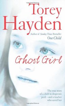 Ghost Girl: The True Story of a Child in Desperate Peril - And a Teacher Who Saved Her