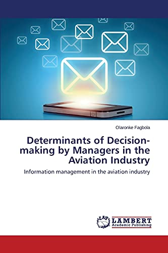 Determinants of Decision-making by Managers in the Aviation Industry: Information management in the aviation industry