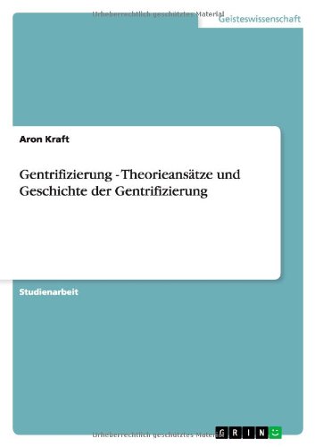 Gentrifizierung - Theorieansätze und Geschichte der Gentrifizierung