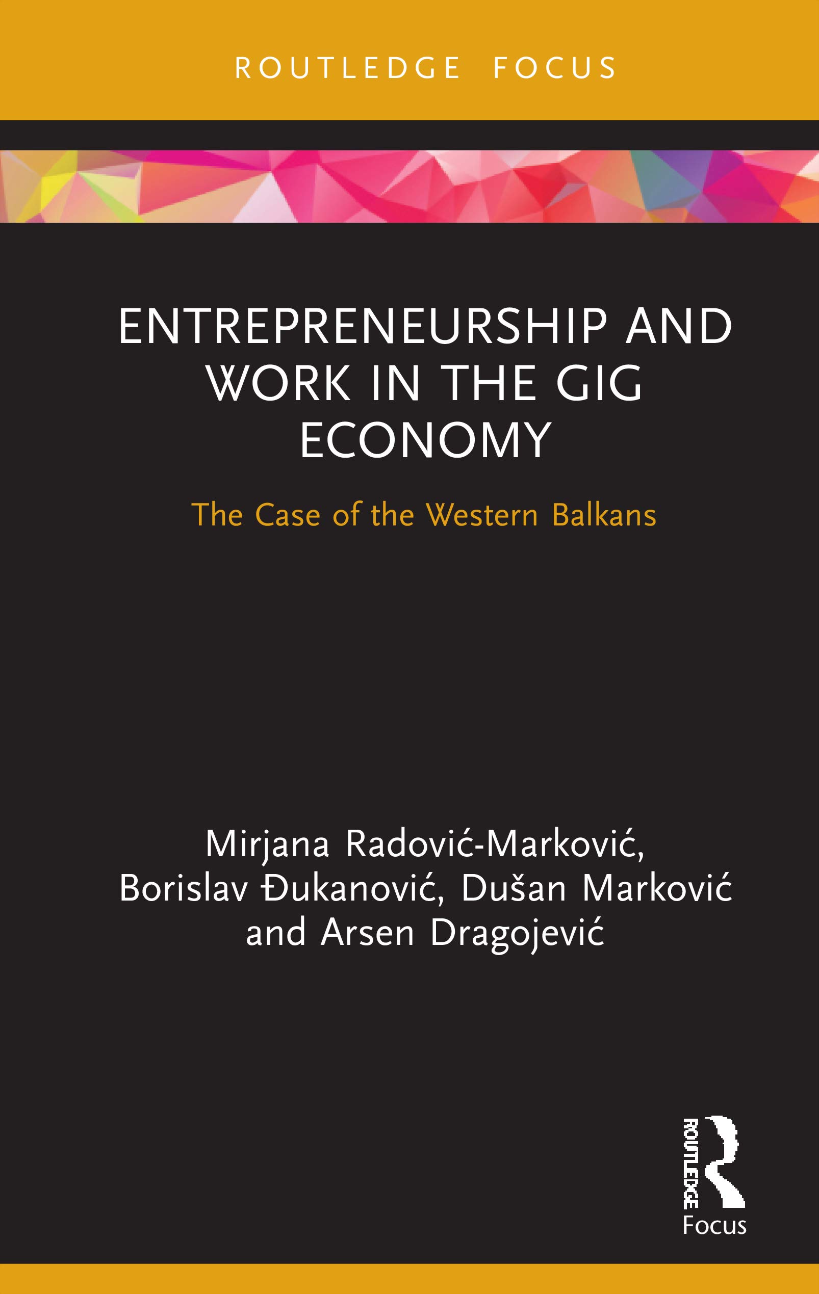 Entrepreneurship and Work in the Gig Economy: The Case of the Western Balkans (Routledge Focus on Business and Management)
