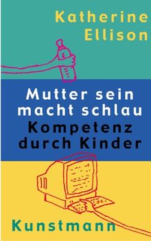 Mutter sein macht schlau: Kompetenz durch Kinder