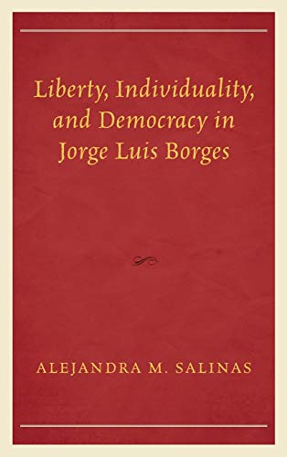 Liberty, Individuality, and Democracy in Jorge Luis Borges (Politics, Literature, & Film)
