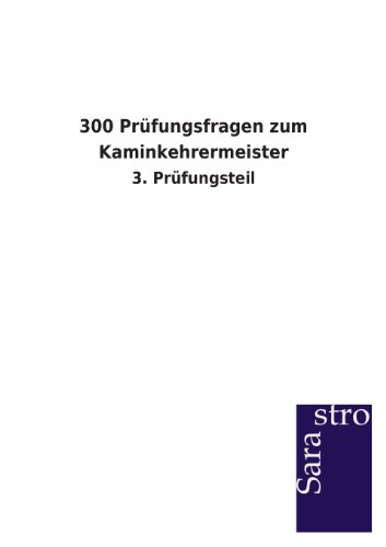 300 Prüfungsfragen zum Kaminkehrermeister: 3. Prüfungsteil