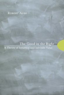 The Good in the Right: A Theory Of Intuition And Intrinsic Value