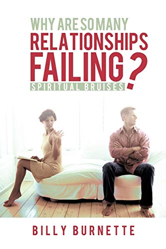 Why Are So Many Relationships Failing?: Spiritual Bruises