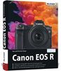 Canon EOS R - Für bessere Fotos von Anfang an: Das umfangreiche Praxisbuch