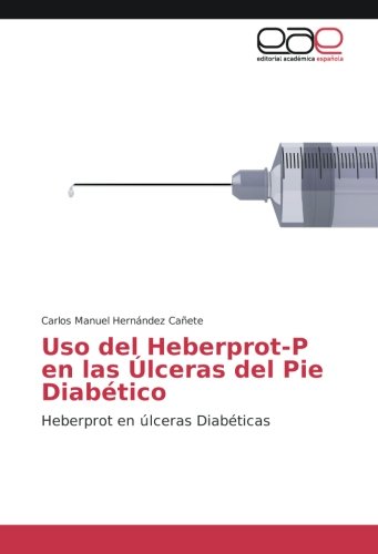 Uso del Heberprot-P en las Úlceras del Pie Diabético: Heberprot en úlceras Diabéticas