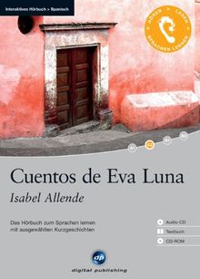 Cuentos de Eva Luna: Das Hörbuch zum Sprachen lernen - Ausgewählte Kurzgeschichten. Niveau A2