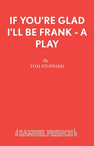 If You're Glad I'll Be Frank - A Play: A Play for Radio (Acting Edition S.)