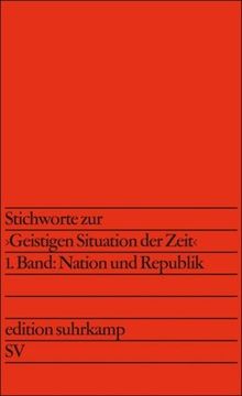 Stichworte zur »Geistigen Situation der Zeit«: 1. Band: Nation und Republik. 2. Band: Politik und Kultur: 2 Bde. (edition suhrkamp)