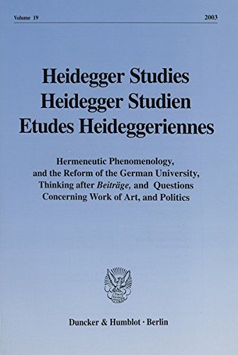 Heidegger Studies / Heidegger Studien / Etudes Heideggeriennes.: Vol. 19 (2003). Hermeneutic Phenomenology, and the Reform of the German University, ... Concerning Work of Art, and Politics.
