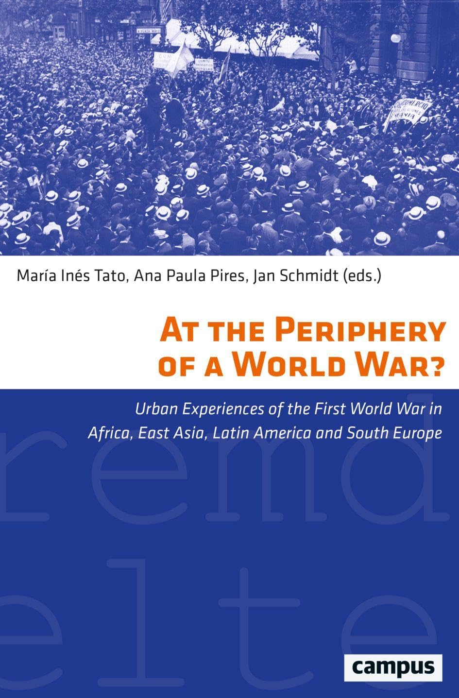 At the Periphery of a World War?: Urban Experiences of the First World War in Africa, East Asia, Latin America and South Europe (Eigene und Fremde Welten, 43)