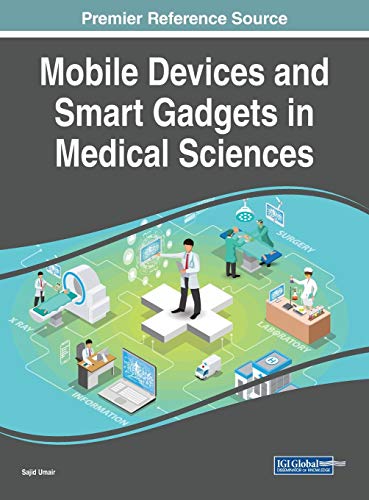 Mobile Devices and Smart Gadgets in Medical Sciences (Advances in Medical Technologies and Clinical Practice)