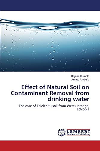 Effect of Natural Soil on Contaminant Removal from drinking water: The case of Telelchitu soil from West Harerige, Ethiopia