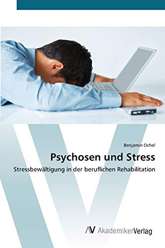 Psychosen und Stress: Stressbewältigung in der beruflichen Rehabilitation