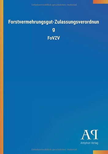 Forstvermehrungsgut-Zulassungsverordnung: FoVZV