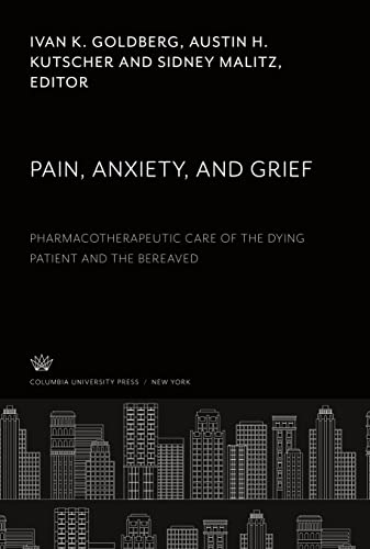 Pain, Anxiety, and Grief: Pharmacotherapeutic Care of the Dying Patient and the Bereaved