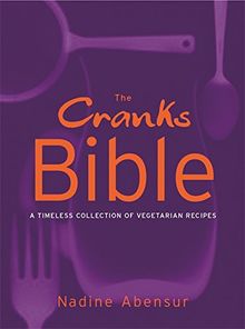 The Cranks Bible: A Timeless Collection of Vegetarian Recipes