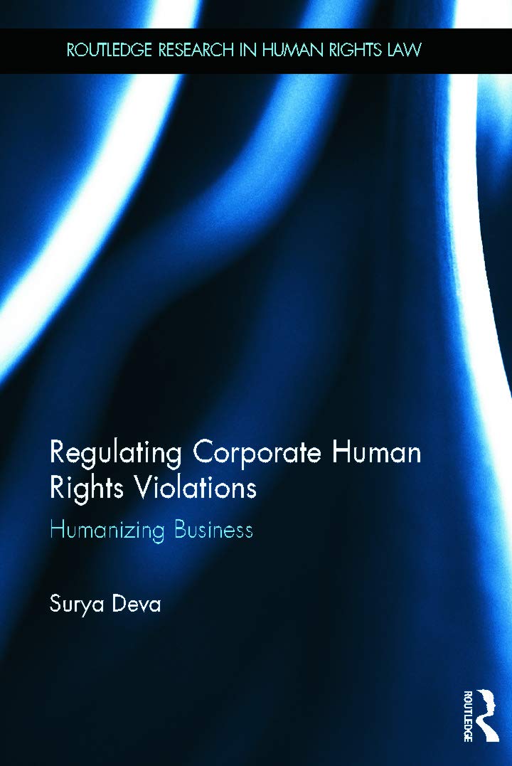 Regulating Corporate Human Rights Violations: Humanizing Business (Routledge Research in Human Rights Law)