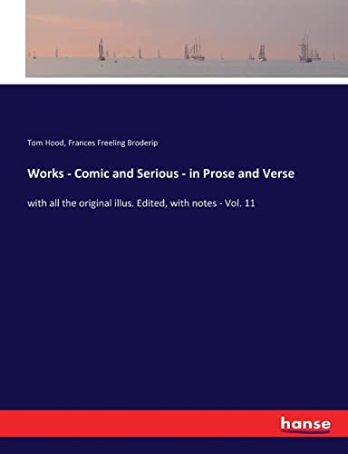 Works - Comic and Serious - in Prose and Verse: with all the original illus. Edited, with notes - Vol. 11