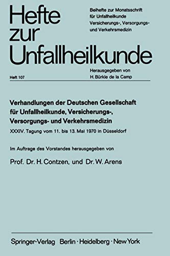 Verhandlungen der Deutschen Gesellschaft für Unfallheilkunde, Versicherungs-, Versorgungs- und Verkehrsmedizin e.V.: XXXIV. Tagung vom 11. bis 13. Mai ... Der Unfallchirurg, 107, Band 107)