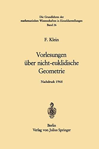 Vorlesungen über Nicht-Euklidische Geometrie (Grundlehren der mathematischen Wissenschaften, 26, Band 26)