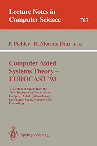 Computer Aided Systems Theory - EUROCAST '93: A Selection of Papers from the Third International Workshop on Computer Aided Systems Theory, Las ... Notes in Computer Science, 763, Band 763)