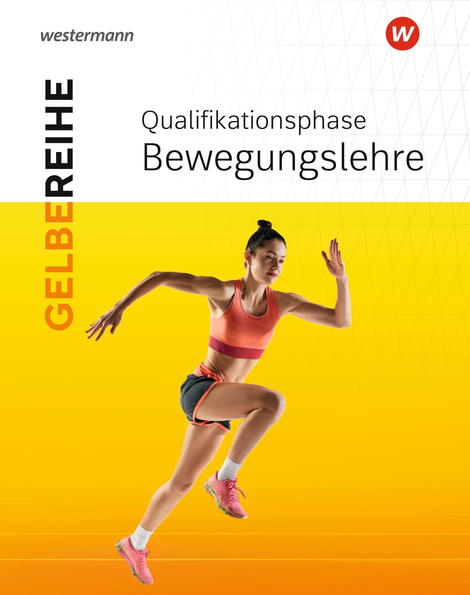 Sport SII Qualifikationsphase: Schulbuch 1 Bewegungslehre: Ausgabe 2025 (Gelbe Reihe: Materialien für den Sekundarbereich II - Ausgabe 2025)