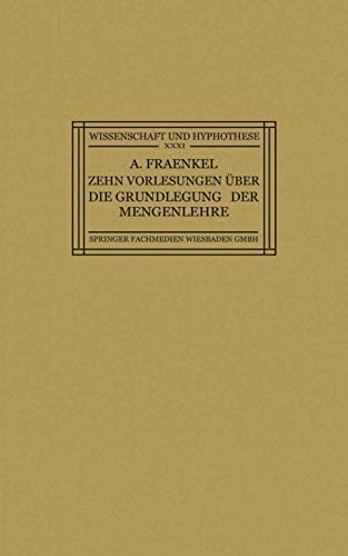 Zehn Vorlesungen Über die Grundlegung der Mengenlehre: Gehalten in Kiel auf Einladung der Kant-Gesellschaft, Ortsgruppe Kiel, vom 8.–12. Juni 1925 (Wissenschaft und Hypothese)