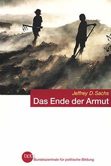 Das Ende der Armut. Ein ökonomisches Programm für eine gerechtere Welt.