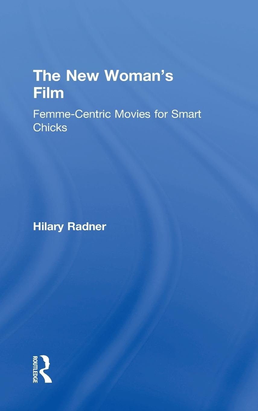 The New Woman's Film: Femme-centric Movies for Smart Chicks