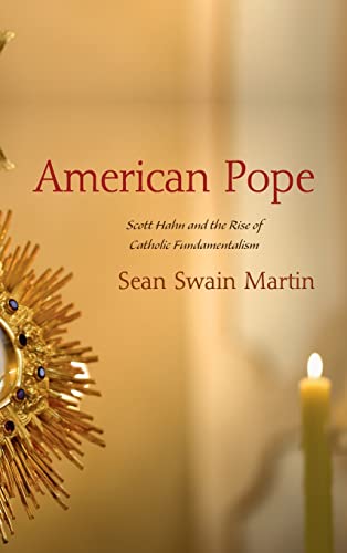 American Pope: Scott Hahn and the Rise of Catholic Fundamentalism