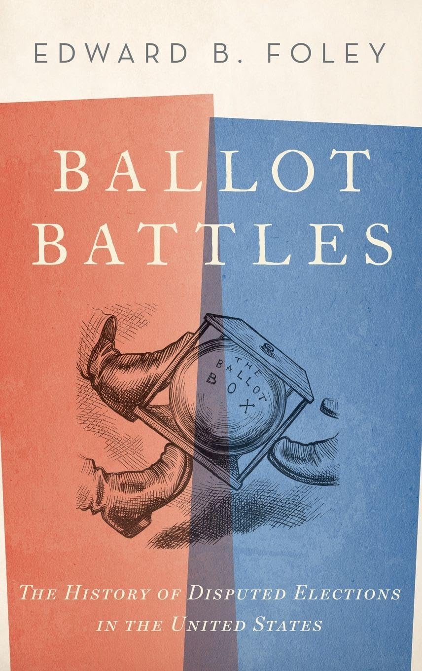 Ballot Battles: The History of Disputed Elections in the United States