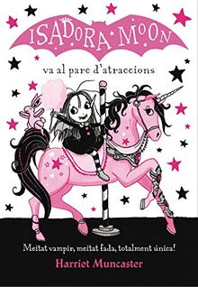 Isadora Moon va al parc d'atraccions: Un llibre màgic amb purpurina a la coberta! (Harriet Muncaster, Band 7)