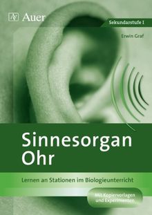 Sinnesorgan Ohr: Lernen an Stationen im Biologieunterricht (7. bis 10. Klasse) (Lernen an Stationen Biologie Sekundarstufe)