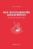Das kulinarische Kielschwein: Ein Handbuch allererster Kajüte