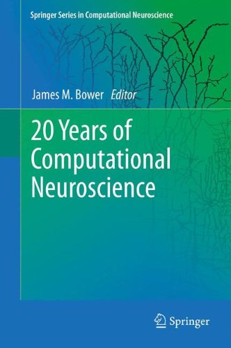 20 Years of Computational Neuroscience (Springer Series in Computational Neuroscience)