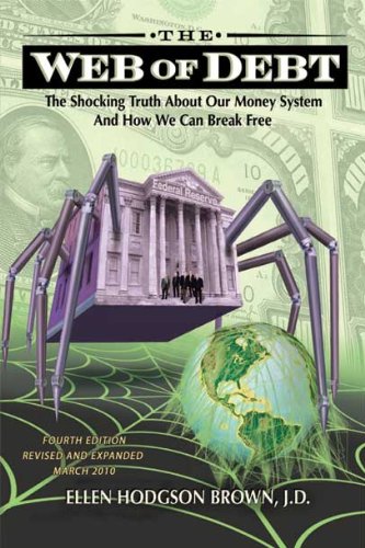 Web of Debt: The Shocking Truth about Our Money System and How We Can Break Free