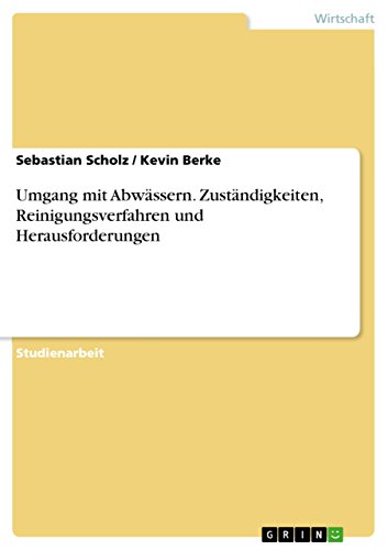 Umgang mit Abwässern. Zuständigkeiten, Reinigungsverfahren und Herausforderungen